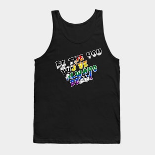 Be the You You've Always Been Tank Top